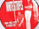 WHITE STRIPES - I think I smell a Hype / Picture Disc