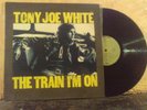TONY JOE WHITE - THE TRAIN I'M ON - LP FRANCE 1972 - 46.147