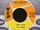 CHRIS CLARK Love's Gone Bad V.I.P.   /  northern soul  NMint (Hear it )