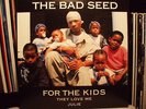 THE BAD SEED - FOR THE KIDS / THEY LOVE ME / JULIE (12