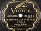 Jimmie Rodgers - Rare Version of 78 rpm Victor 21433 - IF BROTHER JACK WERE HERE