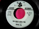 BOBBY JOY - You Sweet Devil You - Northern Soul 45 rpm - Sentry 103