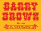 BARRY BROWN - I'M STILL WAITING   VINYL LP NEW+
