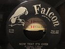 DOO WOP FALCONS FALCON 1006 NOW THAT IT'S OVER/MY ONLY LOVE RARE STOCK COPY