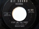 INOVATIONS-STAY ON THE CASE /WHAT NOW MY LOVE ON HIT SOUND 70S SOUL 45-VG+