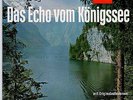 DAS ECHO VOM KÖNIGSSEE   ORIGINAL AUFNAHMEN VOM KÖNIGSSEE Teil 1 & 2
