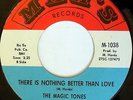 MAGIC TONES: There Is Nothing Better Than Love 45 (multi-color lbl) rare Soul