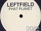 Leftfield - Phat Planet - 12 Inch Vinyl - Listen