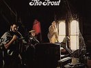 The Trout - The Trout                                                (475) (neu)