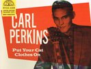 CARL PERKINS - PUT YOUR CAT CLOTHES ON (10 trax  10