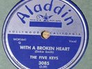 VERY RARE The Five Keys 78 RPM - With A Broken Heart - Too Late - Aladdin 3085