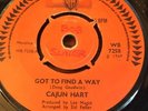 CAJUN HART 'GOT TO FIND A WAY' RAREST BRITISH RECORD 60'S RARE NORTHERN SOUL