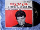 ELVIS PRESLEY-IF EVERY DAY WAS LIKE CHRISTMAS/HOW WOULD YOU  