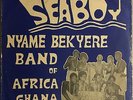 NYAME BEKYERE BAND OF AFRICA GHANA - Seaboy AFRO GHANA ORIGINAL FUNKY HIGHLIFE