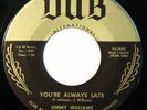 HEAR Jimmy Williams 45 You're Always Late/Belong To You DUB M- rockabilly ORIG