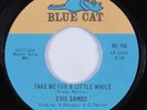 Northern Soul 45 EVIE SANDS Take Me For A Little While BLUE CAT HEAR
