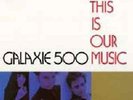 Galaxie 500: This Is Our Music LP
