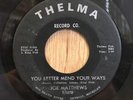 JOE MATTHEWS   Mend Your Ways / Sorry Ain't Good Enough  THELMA northern soul 45