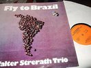 WALTER STRERATH TRIO : FLY TO BRAZIL RARE PRIVATE PRESSING LP 1975 FLY GERMANY