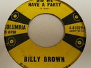 RARE 50s USA COLUMBIA 45 BILLY BROWN DID WE HAVE A PARTY