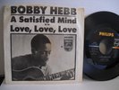 Bobby Hebb, A Satisfied Mind / Love Love Love, Philips Records 40400, 1966 Soul