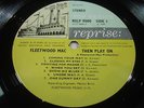 FLEETWOOD MAC THEN PLAY ON REPRISE UK ORIGINAL FIRST 173 GMS VINYL NR MINT AUDIO