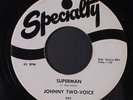 JOHNNY TWO-VOICE: Superman / You Done Gone 45 (dj, crazy R&B mover ) rare Soul