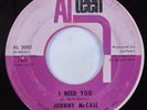 Northern Soul 45 JOHNNY McCALL I Need You AL-TEEN HEAR