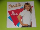 45  tours SP - DOROTHEE - OU EST LE GARCON - 1992 - RARE