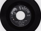 FALCON 1006- FALCONS- NOW THAT IT`S OVER/MY ONLY LOVE-BEAUTIFUL ORIGINAL DOO-WOP