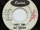wild rhythm blues R+B rocker 45  BILL WALKER “Party Time” KAISER orig HEAR