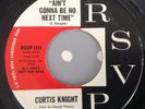 CURTIS KNIGHT-AINT GONNA BE NO NEXT TIME/MORE LOVE-RSVP 1111. EX