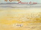 LE ORME AMICO DI IERI VINILE LP + CD NUMERATO 361 NUOVO SIGILLATO