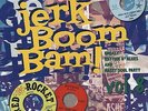 Various - The Jerk Boom  Bam  Greasy Rhythm n' Blues And Nasty Soul Party Vol...