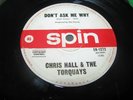 CHRIS HALL & THE TORQUAYS - DON'T ASK ME WHY / A LITTLE LOVIN' - 7