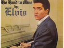 ELVIS PRESLEY -  His Hand In Mine  7