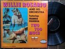 Willie Rosario - TWO TOO MUCH /FRANKIE FIGUEROA / HUMANIDAD - ORIG. MUSICOR LP ?