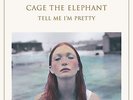 Cage The Elephant Tell Me Im Pretty 12