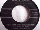 BENNY GORDON & SOUL BROTHERS   GIVE A DAMN ABOUT YOUR FELLER MAN ** US ESTILL 45