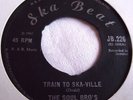 THE SOUL BRO'S   TRAIN TO SKA-VILLE ** 1965 SKA BEAT 45