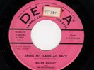 ROCKABILLY-BAKER KNIGHT-DECCA 30135-BRING MY CADILLAC BACK/I CRIED