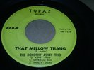 Dorothy Ashby Trio That Mellow Thang BW Und Bel Di (One Fine Day) Rare Topaz 45