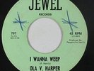 Northern Soul R&B 45 - Ola V. Harper - I Wanna Weep - Jewel - mp3