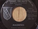 MAGNETICS northern soul 45 Count The Days / When I'm With My Baby  Sable reissue