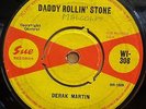 DEREK MARTIN DADDY ROLLIN STONE / DON'T PUT ME DOWN OG UK SUE RECORDS 7