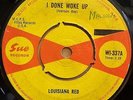 LOUISIANA RED I DONE WOKE UP / I HAD A FEELING OG UK SUE RECORDS 7