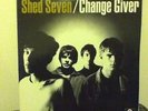 SHED   SEVEN        LP        CHANGE   GIVER