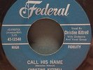 Christine Kittrell Rare Soul 45 Call His Name / Ain't Never Seen Federal 12540