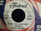 SMOKEY SMOTHERS BLIND AND DUMB BLUES MAN BLUES WLP FEDERAL 12441  LISTEN
