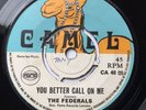 FEDERALS - You Better Call On Me / In This World - CAMEL '68 UK 7